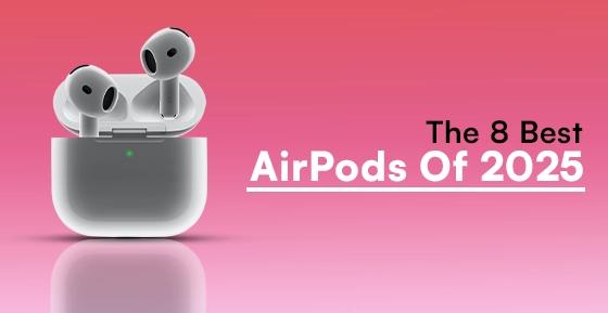 The 8 Best AirPods Of 2025